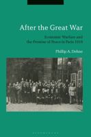 After the Great War: Economic Warfare and the Promise of Peace in Paris 1919 1350201391 Book Cover