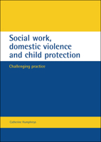 Social Work, Domestic Violence and Child Protection: Challenging Practice 1861341903 Book Cover