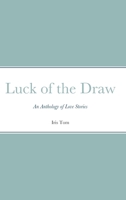 Luck of the Draw: An Anthology of Love Stories 1387378856 Book Cover