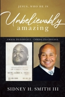 Jesus, Who HE is Unbelievably Amazing: Crack to Convict Christ to College B09GJRRRGZ Book Cover