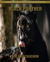 Black Panther - Fun and Fascinating Facts and Pictures About Black Panther 1704069076 Book Cover