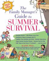 The Family Manager's Guide To Summer Survival: Make the Most of Summer Vacation with Fun Family Activities, Games, and More! 1592332005 Book Cover