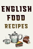 English Food Recipes: All Your Favourite and Most Delicious English Recipes Kept in One Blank Page Recipe Book! B0857BHDJZ Book Cover
