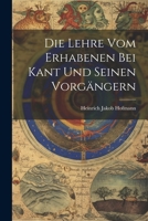 Die Lehre Vom Erhabenen Bei Kant Und Seinen Vorg�ngern 1021998591 Book Cover