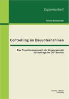 Controlling im Bauunternehmen: Das Projektmanagement als Lösungsansatz für Aufträge im GU-Bereich 3863414705 Book Cover