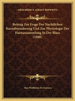 Beitrag Zur Frage Der Nachtlichen Harnabsonderung Und Zur Physiologie Der Harnansammlung In Der Blase (1888) 1160806241 Book Cover