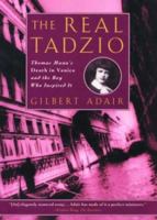 The Real Tadzio: Thomas Mann's Death in Venice and the Boy Who Inspired It 0786712473 Book Cover