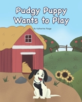 Pudgy Puppy Wants to Play B08WVCF56L Book Cover