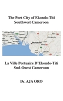 The Port City of Ekondo-Titi Southwest Cameroon: La Ville Portuaire D'Ekondo-Titi Sud-Ouest Cameroun 195371076X Book Cover