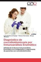 Diagnostico de Coccidioidomicosis Por Inmunoanalisis Enzimatico 3659034398 Book Cover