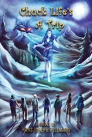 Chuck Life's a Trip: A Work of Fiction Based on Actual Events 0999516299 Book Cover