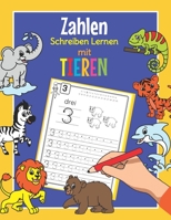 Zahlen Schreiben Lernen mit Tieren: Perfekt für Tier Fans | Zahlen Übungsheft für Kindergarten, Vorschule und 1. Klasse B08B78W15H Book Cover
