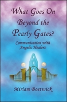 What Goes on Beyond the Pearly Gates?: Communication With Angelic Healers 1931741832 Book Cover