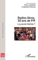 Radios libres, 30 ans de FM: La parole libérée ? (Les Médias En Actes) (French Edition) 2343103755 Book Cover