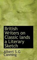 British Writers On Classic Lands: A Literary Sketch 0548752443 Book Cover