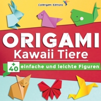 Origami Kawaii Tiere : +40 einfache und leichte Figuren: Origami-Buch für Kinder und Erwachsene mit Faltanleitungen, die Schritt für Schritt erklärt werden B08NMMPD16 Book Cover