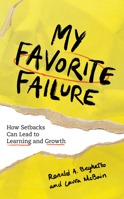 My Favorite Failure: How Setbacks Can Lead to Learning and Growth 1475856563 Book Cover