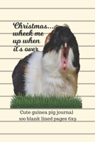 Christmas...Wheek Me Up When It's Over: Cute lined guinea pig journal 100 blank lined pages 6x9 1706116705 Book Cover