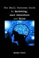 The Small Business Guide to Marketing, Lead Generation and Sales 1291546936 Book Cover