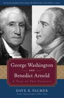 George Washington and Benedict Arnold: A Tale of Two Patriots 1596980206 Book Cover