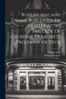 Robert-Macaire Drame Burlesque En Quatre Actes PrIecédé de L'auberge des Adrets Prologue en Deux 1022019368 Book Cover