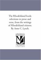 The Rhode-island Book: Selections In Prose And Verse 1245252410 Book Cover