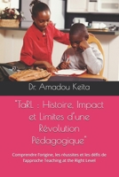 "TaRL : Histoire, Impact et Limites d’une Révolution Pédagogique": Comprendre l’origine, les réussites et les défis de l’approche Teaching at the Right Level (French Edition) B0FNK2T58D Book Cover