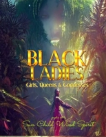 Black Ladies: Girls, Queens & Goddesses B0BMZLLTYJ Book Cover