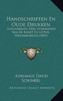 Handschriften En Oude Drukken: Incunabelen, Deel Uitmakende Van De Kunst En Letter-Verzamelingen (1853) 1168347858 Book Cover