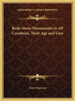 Rude Stone Monuments in All Countries: Their Age and Uses B0BQPJDQL7 Book Cover