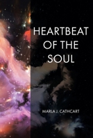 Heartbeat of the Soul: That which makes it what it is, Is, what it is. 1098066715 Book Cover