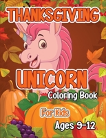Thanksgiving Unicorn Coloring Book for Kids Ages 9-12: A Magical Thanksgiving Unicorn Coloring Activity Book For Girls And Anyone Who Loves Unicorns! ... from Tree a Collection of Fun and Easy B08NF32Y2P Book Cover