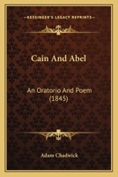Cain And Abel: An Oratorio And Poem (1845) 1120169429 Book Cover