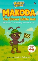 Makoda The Clever Little Ant: Makoda's Amazing Adventures B0GGSDY8Q3 Book Cover