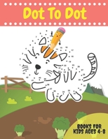Dot To Dot Books For Kids Ages 4-8: Activity books Dots for Kids Age 3, 4, 5, 6, 7, 8 : letters, numbers, shapes, animals and more to fill in and ... write, read and count without getting bored B08PQCZH3S Book Cover