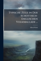 Typische Züge in Der Schottisch-Englischen Volksballade ... 1149757787 Book Cover