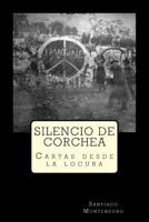 Silencio de Corchea: Cartas desde la locura 1500518441 Book Cover