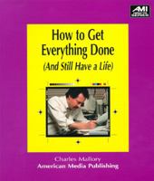 How to Get Everything Done, and Still Have a Life: & Still Have a Life ((How-to Book Ser.)) 1884926738 Book Cover