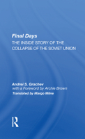 Final Days: The Inside Story of the Collapse of the Soviet Union 0367159066 Book Cover