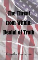 The Threat From Within : Denial of Truth 1588510522 Book Cover