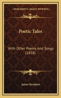 Poetic Tales: With Other Poems And Songs 110436526X Book Cover