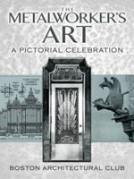 The Metalworker's Art: A Pictorial Celebration 0486473139 Book Cover
