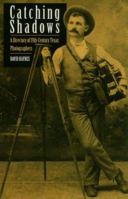 Catching Shadows: A Directory of Nineteenth-Century Texas Photographers 0876111304 Book Cover