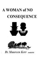 A Woman of No Consequence 0956193277 Book Cover