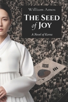 The Seed of Joy: A Novel of Korea B0H6ZDVSJ5 Book Cover