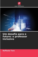 Um desafio para o futuro: o professor inclusivo (Portuguese Edition) 663029260X Book Cover