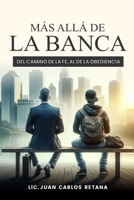 MÁS ALLÁ DE UNA BANCA: Del camino de la fe al de la obediencia (Spanish Edition) B0FHF1KV6Y Book Cover