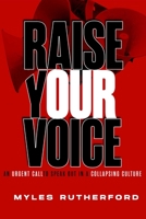 Raise Your Voice: An Urgent Call to Speak Out in a Collapsing Culture 168451469X Book Cover
