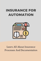 Insurance For Automation: Learn All About Insurance Processes And Documentation: Insurance Industry Issues B09CGKTL2J Book Cover