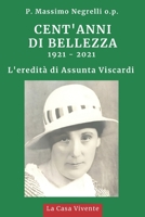 CENT'ANNI DI BELLEZZA: L'eredità di Assunta Viscardi 1921 - 2021 B0B6L37RK1 Book Cover